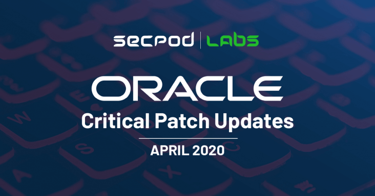 Oracle Critical Updates April 2020 - SecPod Blog