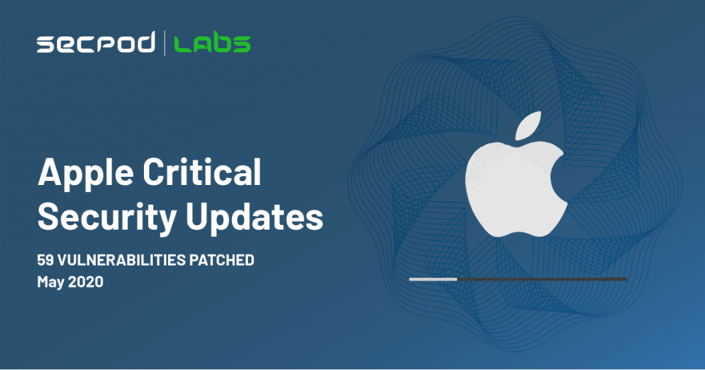 Apple Critical Security Updates May 2020 - SecPod Blog