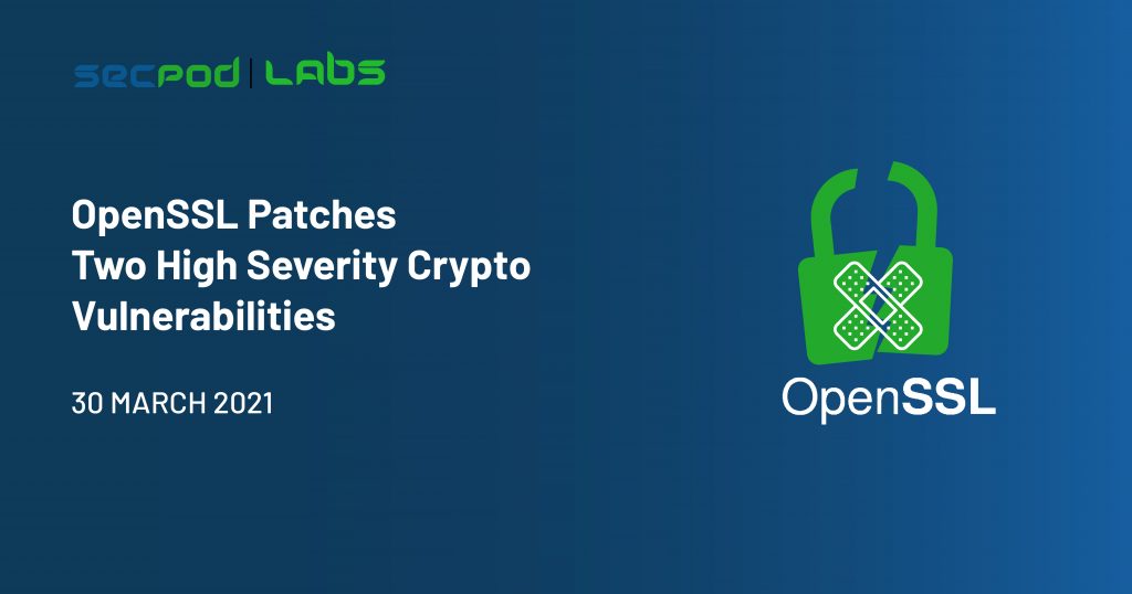 OpenSSL Patches Two High Severity Crypto Vulnerabilities - SecPod Blog