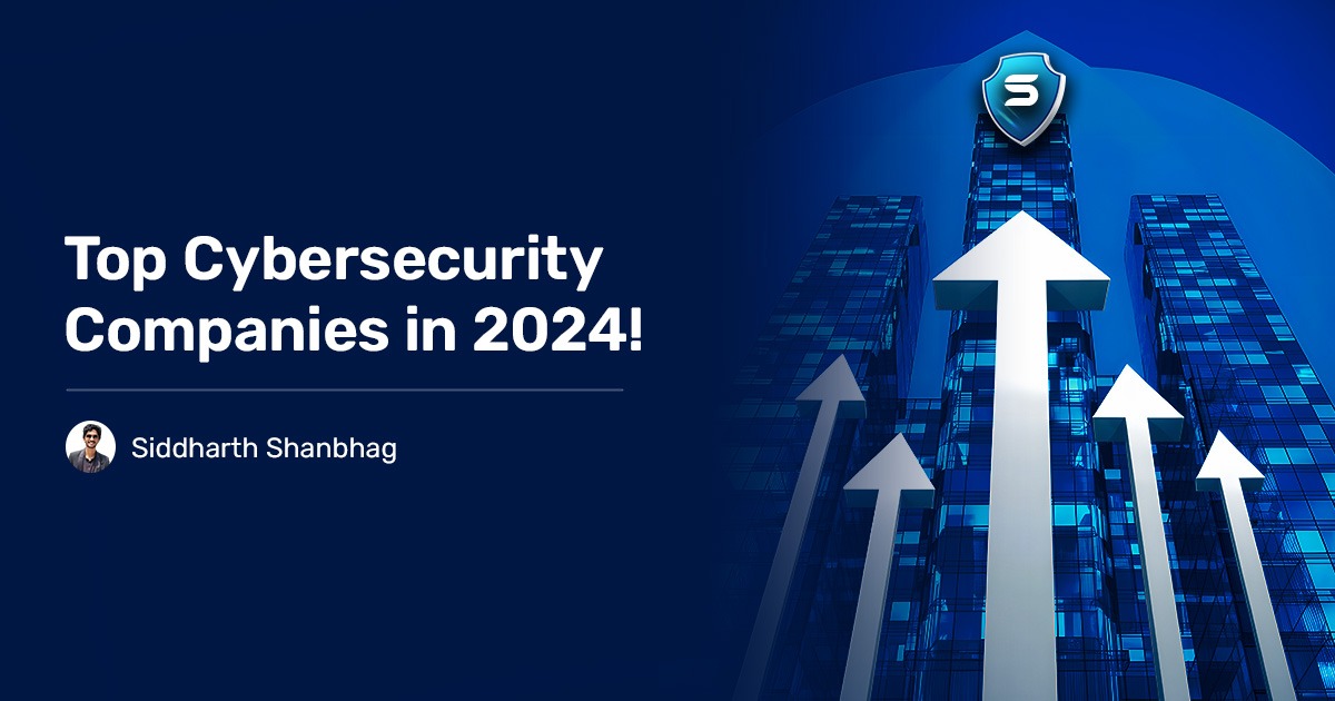 Read more about the article Top Cybersecurity Companies in 2024!