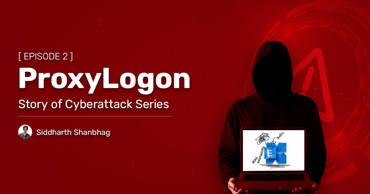 You are currently viewing Story of Cyberattack: ProxyLogon