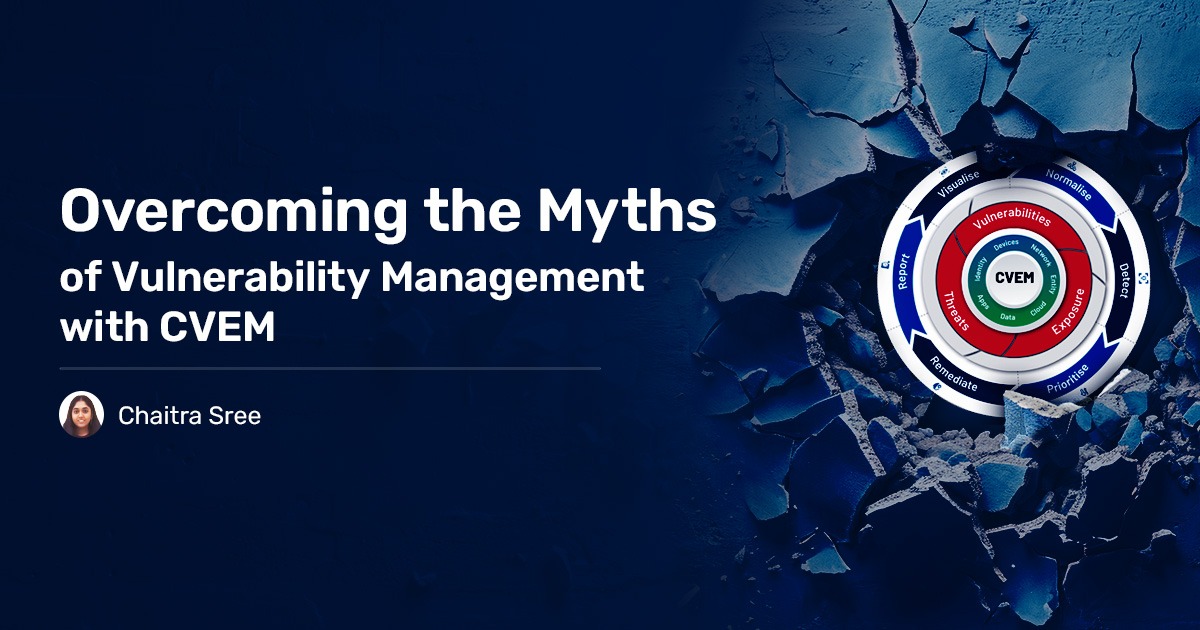 Read more about the article Overcoming the Myths of Vulnerability Management with CVEM