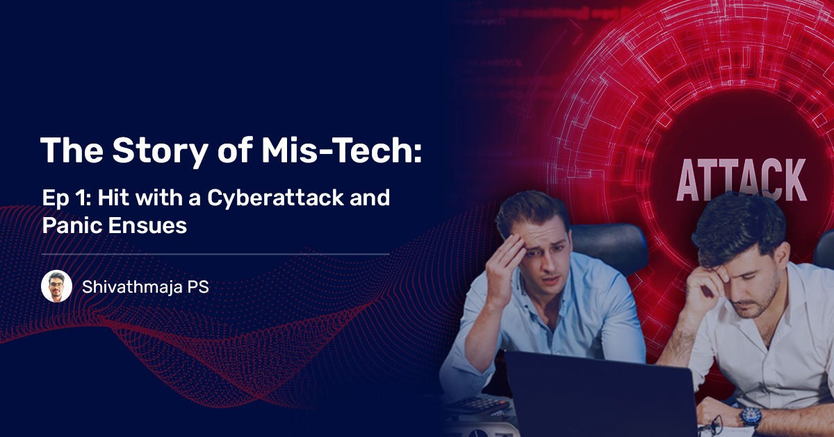 Read more about the article The Story of Mis-Tech: Ep 1: Hit with a Cyberattack and Panic Ensues