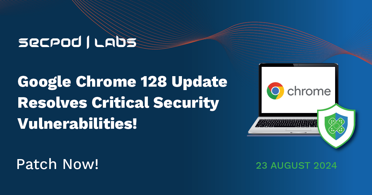 Read more about the article Google Chrome 128 Update Resolves Critical Security Vulnerabilities!