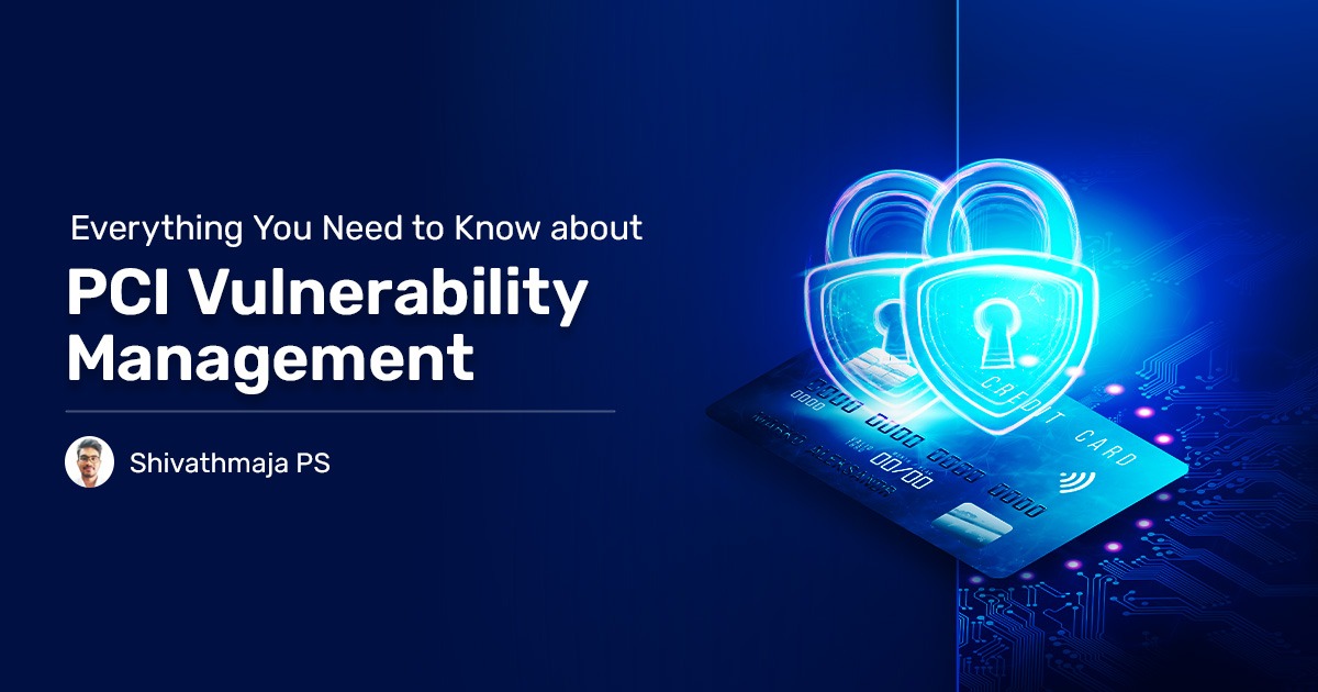 Read more about the article Everything You Need to Know about PCI Vulnerability Management