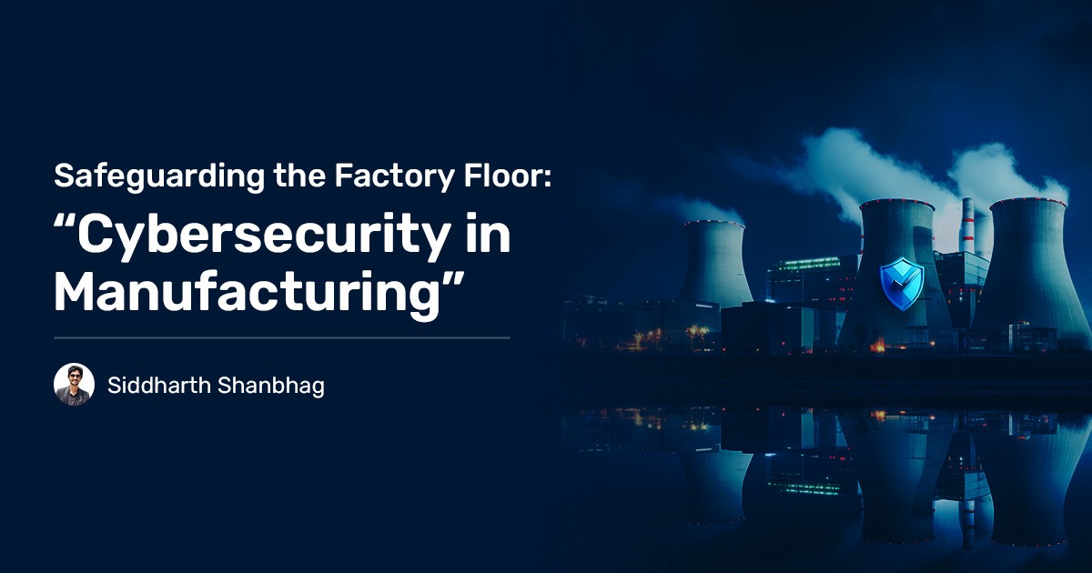 Read more about the article Safeguarding the Factory Floor: “Cybersecurity in Manufacturing”