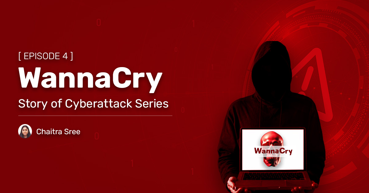 Read more about the article EP 4: Story Behind a Cyberattack : WannaCry