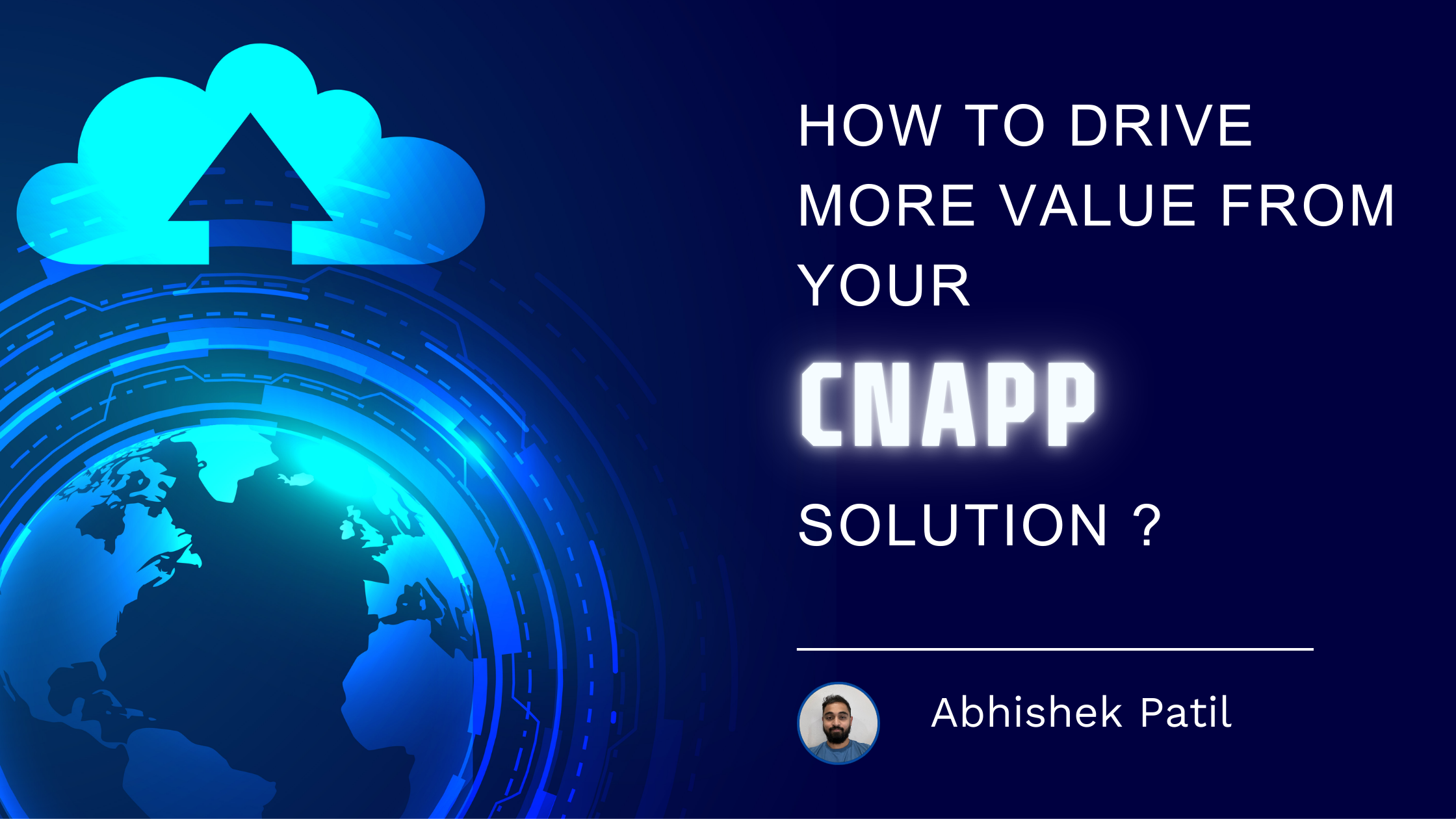 Read more about the article How to Drive More Value From Your CNAPP Solution?