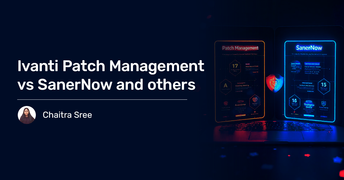 Read more about the article Ivanti Patch Management vs SanerNow and others