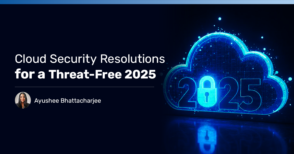 Read more about the article Cloud Security Resolutions for a Threat-Free 2025 