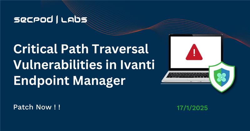 You are currently viewing Critical Path Traversal Vulnerabilities (CVE-2024-10811, CVE-2024-13161, CVE-2024-13160, and CVE-2024-13159) in Ivanti Endpoint Manager