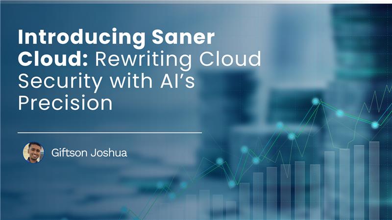 You are currently viewing Introducing Saner Cloud: Rewriting Cloud Security with AI’s Precision