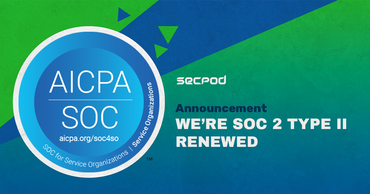 You are currently viewing Announcement: SecPod Renews SOC 2 Type 2 Certification