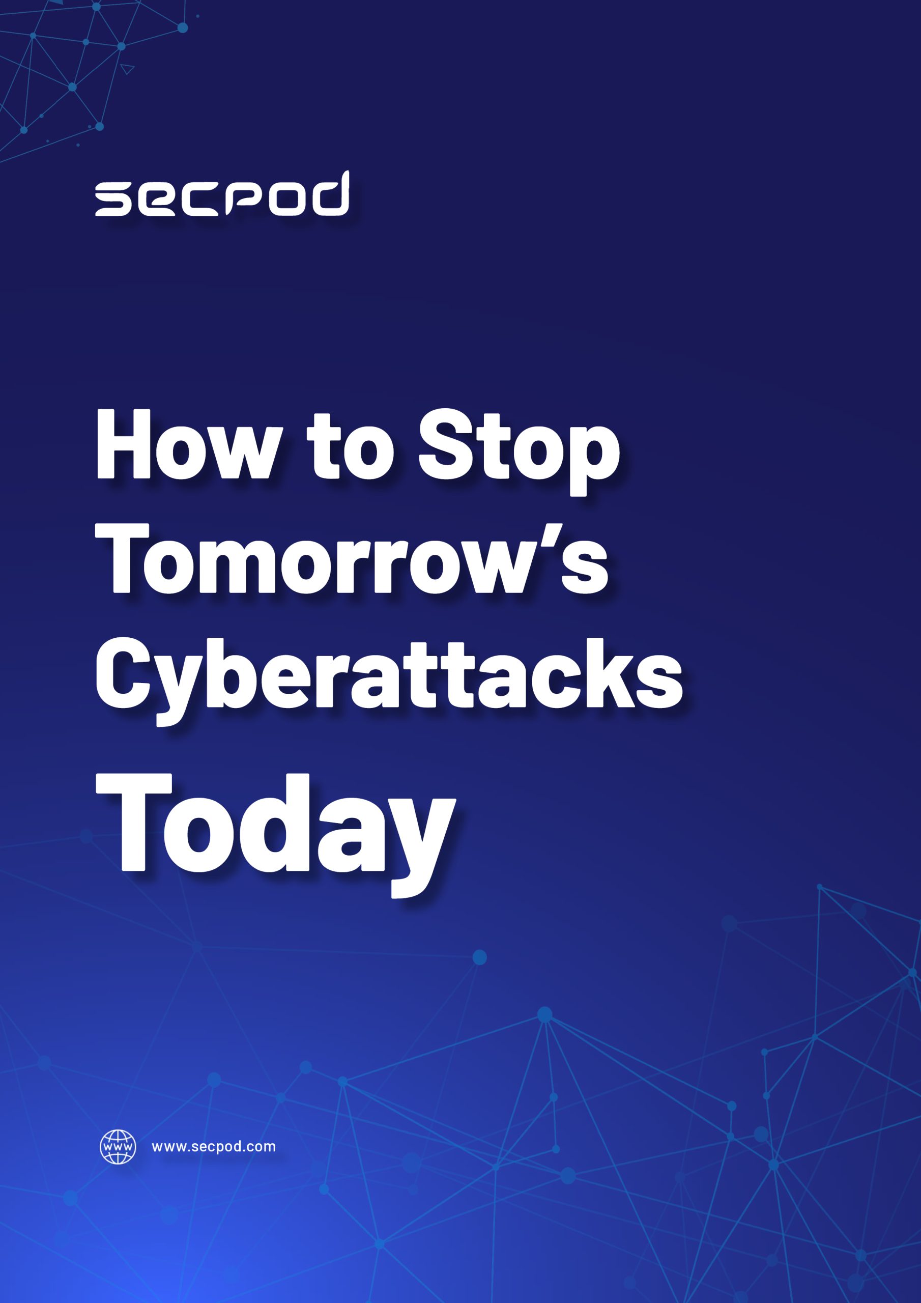 How To Stop Tomorrow's Cyberattacks Today - SecPod